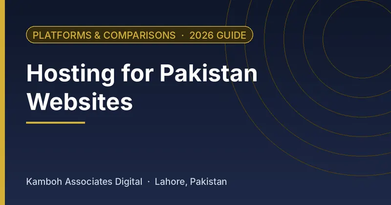 Hosting for Pakistan Websites: 2026 guide by Kamboh Associates Digital, Lahore