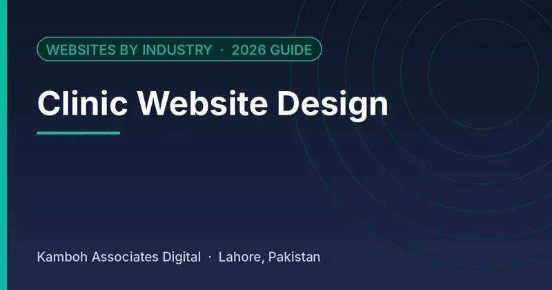 Clinic Website Design: 2026 guide by Kamboh Associates Digital, Lahore
