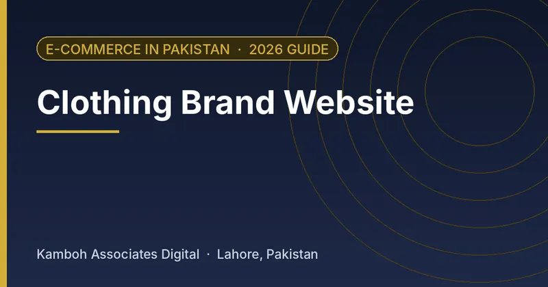 Clothing Brand Website: 2026 guide by Kamboh Associates Digital, Lahore