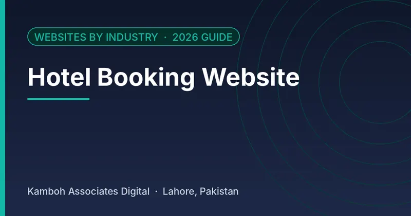Hotel Booking Website: 2026 guide by Kamboh Associates Digital, Lahore
