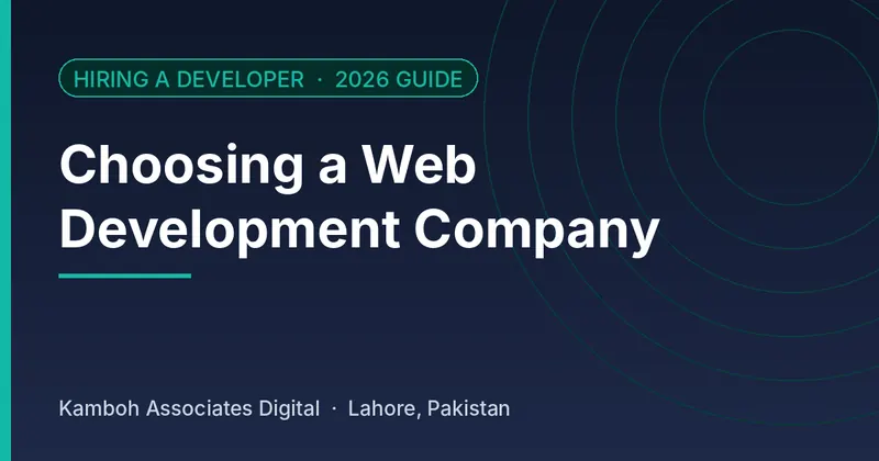 Choosing a Web Development Company: 2026 guide by Kamboh Associates Digital, Lahore