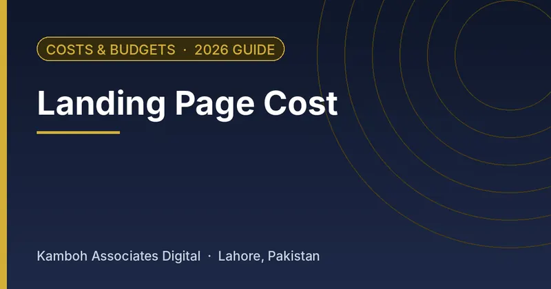 Landing Page Cost: 2026 guide by Kamboh Associates Digital, Lahore