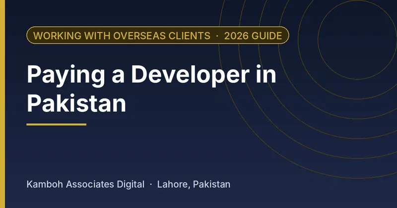 Paying a Developer in Pakistan: 2026 guide by Kamboh Associates Digital, Lahore