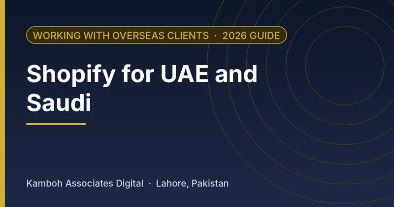 Shopify for UAE and Saudi: 2026 guide by Kamboh Associates Digital, Lahore