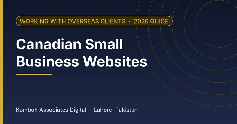 Canadian Small Business Websites: 2026 guide by Kamboh Associates Digital, Lahore