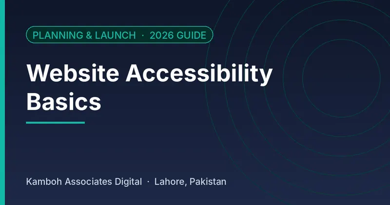 Website Accessibility Basics: 2026 guide by Kamboh Associates Digital, Lahore