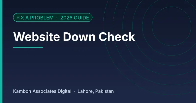 Website Down Check: 2026 guide by Kamboh Associates Digital, Lahore