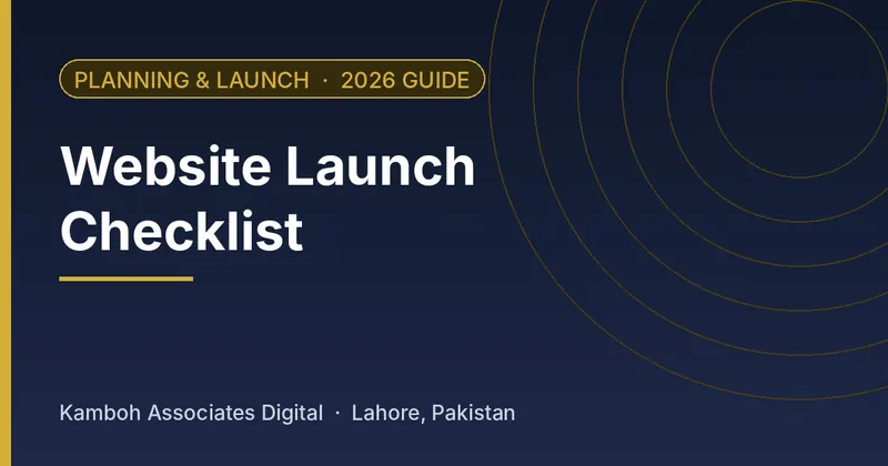 Website Launch Checklist: 2026 guide by Kamboh Associates Digital, Lahore